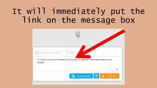 It will immediately put the
link on the message box
 