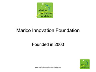Marico Innovation Foundation Founded in 2003 