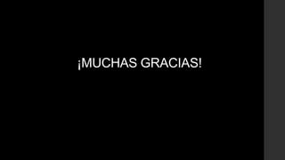 ¡MUCHAS GRACIAS!
 