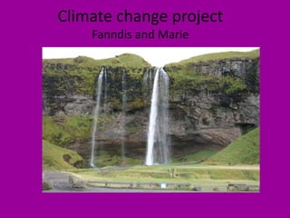 ClimatechangeprojectFanndis and Marie  