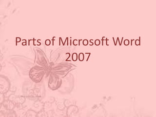 Parts of Microsoft Word
          2007
 