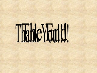 The End Thank You!!!!