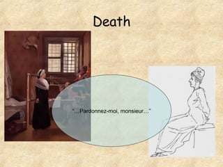 Death “… Pardonnez-moi, monsieur…”