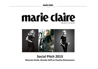 Social Pitch 2013
Maurien Kreté, Renske Hoff en Pauline Breeuwsma
 
