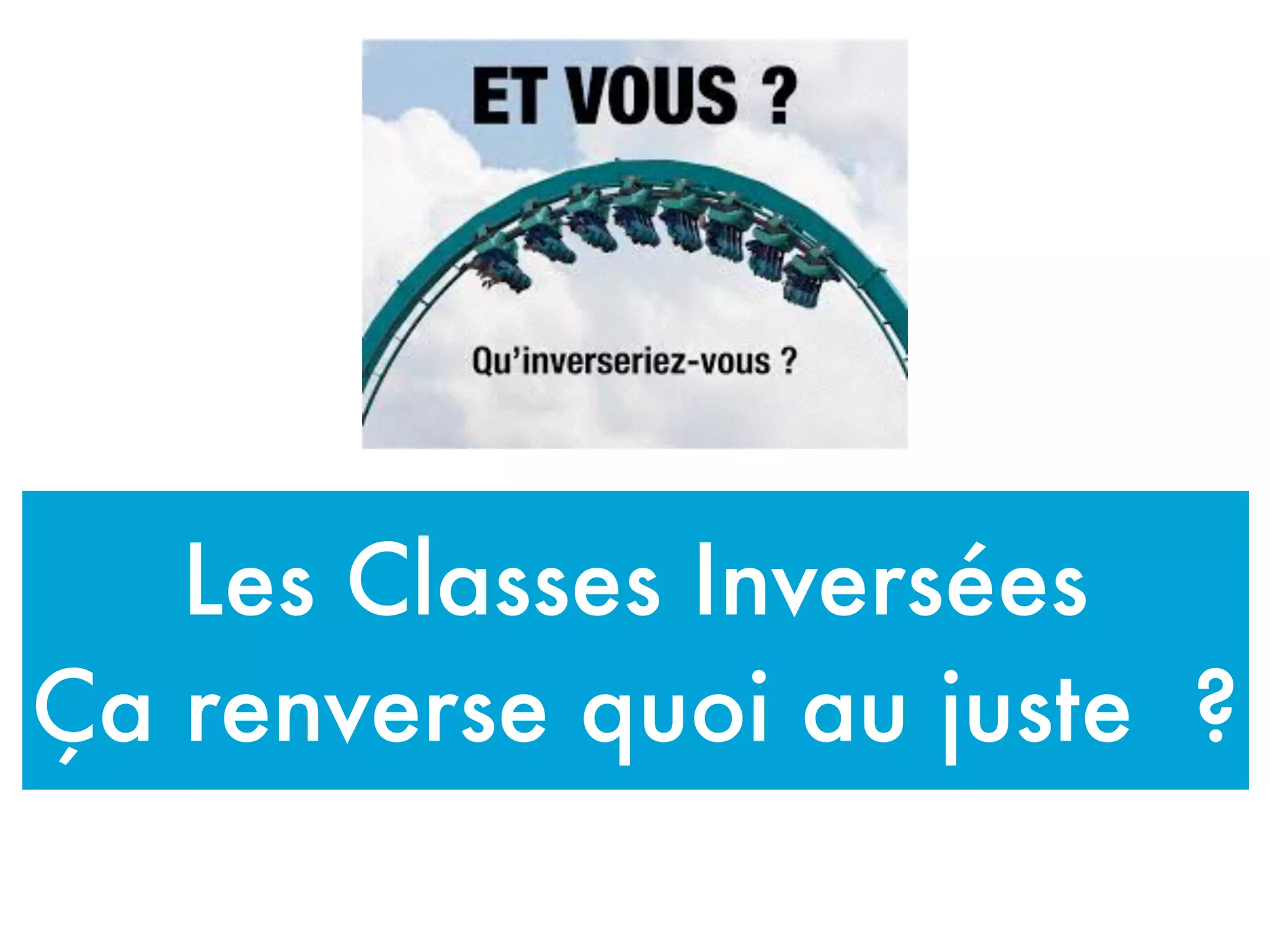 Les Classes Inversées
Ça renverse quoi au juste ?
Marcel Lebrun
Université Catholique de Louvain UCL
marcel.lebrun@uclouvain.be
Blog de M@rcel : http://bit.ly/Blogdemarcel
Twitter id : @mlebrun2
Scoop.it : http://www.scoop.it/u/marcel-lebrun
 