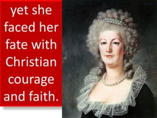 yet she
faced her
fate with
Christian
courage
and faith.
 