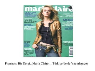 Fransızca Bir Dergi.. Maria Claire… Türkiye’de de Yayınlanıyor 
 