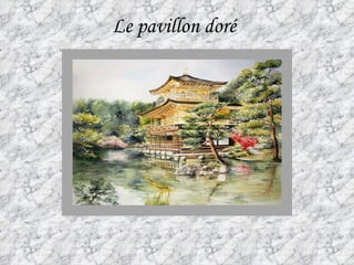 Le pavillon doré   