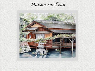 M aison-sur- l’eau 