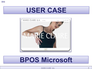 DSI




       USER CASE




      BPOS Microsoft
                       1
 