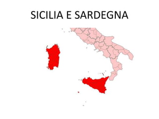 SICILIA E SARDEGNA
 