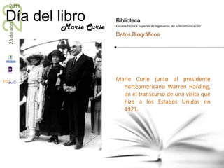 Marie Curie junto al presidente norteamericano Warren Harding, en el transcurso de una visita que hizo a los Estados Unidos en 1921.Marie Curie