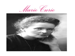 Marie Curie
 