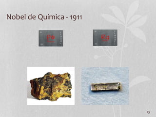 13
Nobel de Química - 1911
 