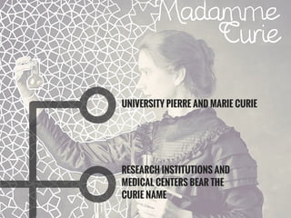RESEARCH INSTITUTIONS AND
MEDICAL CENTERS BEAR THE
CURIE NAME
UNIVERSITY PIERRE AND MARIE CURIE
 