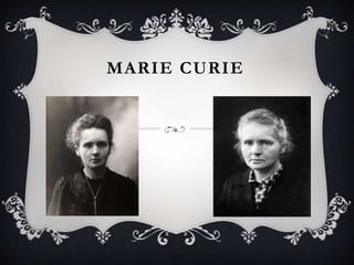 MARIE CURIE
 
