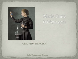 UNA VIDA HEROICA



   Celia Valderrama Álvarez   1
 