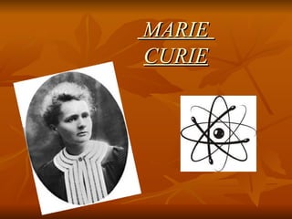 MARIE  CURIE 