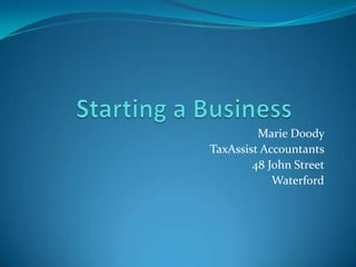 Marie Doody
TaxAssist Accountants
        48 John Street
            Waterford
 