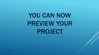 YOU CAN NOW
PREVIEW YOUR
PROJECT
2015mftpulido
103
 