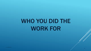 WHO YOU DID THE
WORK FOR
2015mftpulido
32
 