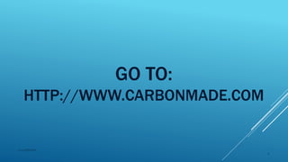 GO TO:
HTTP://WWW.CARBONMADE.COM
2015mftpulido
4
 
