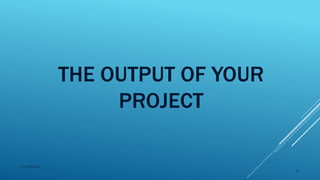 THE OUTPUT OF YOUR
PROJECT
2015mftpulido
44
 