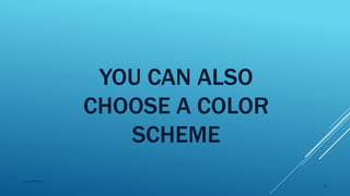 YOU CAN ALSO
CHOOSE A COLOR
SCHEME
2015mftpulido
52
 