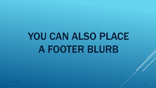 YOU CAN ALSO PLACE
A FOOTER BLURB
2015mftpulido
69
 