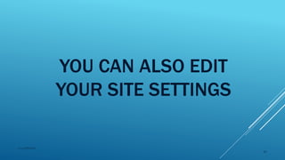 YOU CAN ALSO EDIT
YOUR SITE SETTINGS
2015mftpulido
99
 