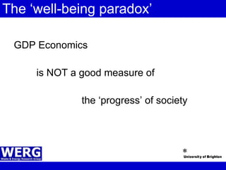 The ‘well-being paradox’ GDP Economics  is NOT a good measure of the ‘progress’ of society 