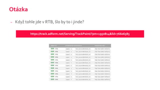 Otázka
– Když tohle jde v RTB, šlo by to i jinde?
https://track.adform.net/Serving/TrackPoint/?pm=1950814&lid=76606585
 