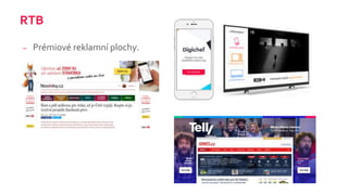 RTB
– Prémiové reklamní plochy.
 