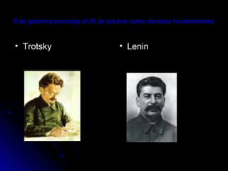 Este gobierno promulgó el 26 de octubre varios decretos fundamentales Trotsky Lenin 