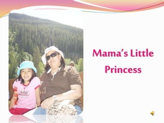 Mama’s Little
Princess
 
