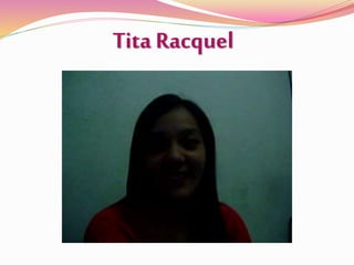 Tita Racquel
 