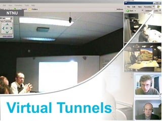 NTNU




Virtual Tunnels
Global WorkPlace Innovation Copyright Johnson Controls 2012 – no reproduction allowed

Workplace Trends 2012
 