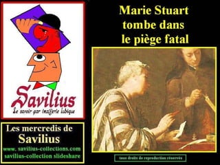 Marie Stuart tombe dans le piège fatal