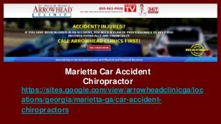 Marietta Car Accident
Chiropractor
https://sites.google.com/view/arrowheadclinicga/loc
ations/georgia/marietta-ga/car-accident-
chiropractors
 