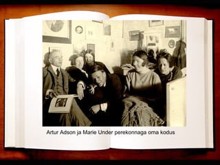 Artur Adson ja Marie Under perekonnaga oma kodus 