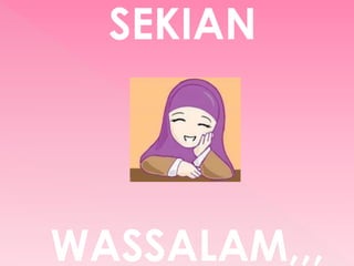 SEKIAN
WASSALAM,,,
 