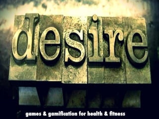 games & gamiﬁcation for health & ﬁtness
 