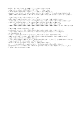 dFð1¸é^Ñô®"$%½P¨N{¥Õk#KQi"SÏ/Æx""ObH!<µ>M
%ÑøZg#§f½p]uE#µkv#LÕbLþÅ¤#Ëª"Àè +¸_ V##y####,###
Hã]ÐÖ½B#t}HµãªE×g*+)I9S§-?²ái$A#ª4dY#Ï#ósØG!
SlM¡sÓ/K^pQå·6RÜ¸²#VIÆÖQ#ãÁãò#Ì#§Ü?W*##sV¥Ì§«Vº¹#¿»tÈ#Ë#YQ:ÚsØ§##¼#
´IK### ##### ##Ð##h##M#####Ð####±#D#hý}ñ#bà9Æ©è#R#R[Òû¢ï}ÍGY1>#`Ëy##lÌ-
¹¹
Ád¡#YëºGPj«G#çI¨7Õ=£M2NH)&±#Ï,#©
ÉaDfD;ÅêcÝ]ÐW*###ßÓ+R(ôÙ#S*²©íF8tru'1§;TI#,îIó#!Ù©ÝÜY¡hZV
'rT#ó##.Ò2çú#ÄiYzoB&³í¤²DVQÄ8<2itò#ÉmñxìÄ¦GiÖK8R#mDiY#222äeï
%~4}YÕ>ÙõÅAÖdK§Ávr))¤ÉB#fdÙ(ùò#çïs#µ¿~®à¹;ÙÞy#U*=M5##2¾/.
##ýÉí34s,dMn@1´rCTÊ´#±Õ±æâÈK¦Ò¾ÕDÉ##í#!U#Y### M(#L°
#############################################################;p#mÁ¸T#ÚÛp¨#íp#
#6¸
äÀ#Ö##P##,###øM{£ÇuÝ»øhRÒÄF}¾!
æý&×ÝUÕKnÕ¹`Ø+r¸^ÜõÌ²Ó#Q#Ã69¬Æy#dz6¤¹#B#×ZRS··&Æ?.#{tîÏ
´ôãOé>ÝÈ½`³##ç*$nI(k%Hö«##ÈÍo#¥ê=Òº_G®;D|RbUcËï|ï=#q$éã
¨ÈÔdGÀÈÚÚéa_#
>uÓêÒé¬©MÇY¶É#º°¤d·§$8MsLêÓ4_º#à¼#:åÑ:DHý#.ÏdÕ#ÛRK#ZzªÁþ àg/
+2«#[í*ÔJ;ÍP éå^*clía§V¨ëm###Ï³Ç¼bnlwHé}é§ÑèW&§P¨'tFY{ûã«»j#e+o=¤
{½áøÜ:¹¥ßú=nã¢øMOb¶òÈÕ#K©$#|LmC
%l5d÷'#¤<Õ¤#wR4oAíJ#¥X6*U^Mèñ#0ÒMN8ÛêäáºDMÌ{#6&Ô¨ô»Ä½W©Î»:·6[TÛn#M:
¨Óxí<Üg(2#Fî"Ò¤###åZã#®÷Hé¥¯XJªÞ#iõ#ò
#¬ÈÜFDAÜgqcß,#Þ»Ý#¦öµÐí¹U¼)´úÃ.³#Øï-DM8êP¦Ðâñµ
Q8Þ F^½>QÇï#ìÛÃ[#Õ×f^#,{VB#J#ì*³É?ßÏ)%µM´fdÒOìÖeHåÝÑ,_#å3X?
P&Ö¦qÚ·mûvÚ)2`h&d<ñ$â%½./q#v¥'#qzÖî×Ý:°ê#áw&6*#[ÑæHJ#ºjÁök>_h¬ò
¯ºyO¼<#wSZ¸#!1#NäÐú5#m'
 