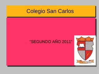 Colegio San Carlos  &quot;SEGUNDO AÑO 2011&quot; 