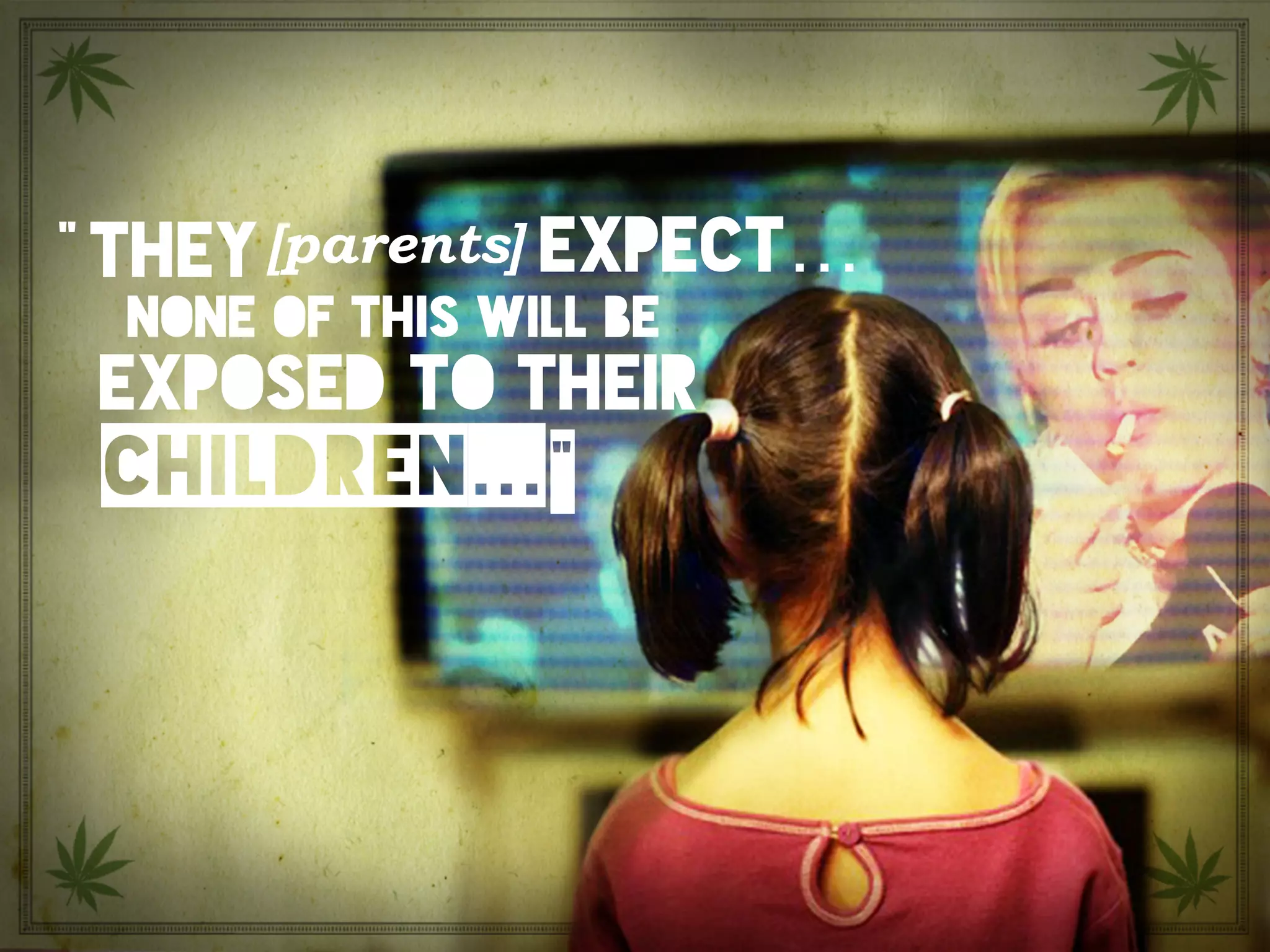 “They (parents) expect none of this will be exposed to their
children…”
they[parents]“ expect…
none of this will be
exposed to their
children...“
 