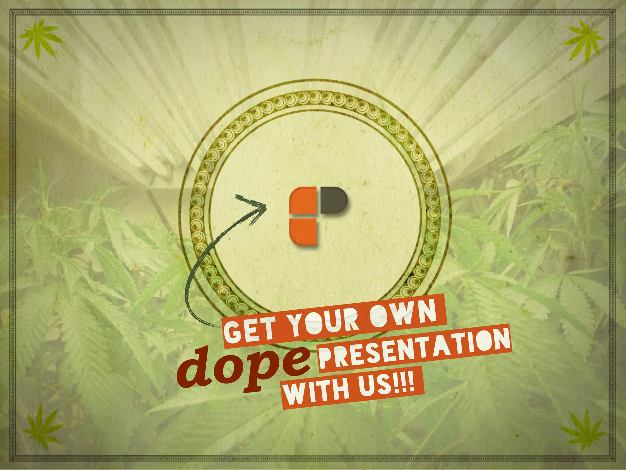 Empowered Presentations
get your own
dope presentation
with us!!!
 