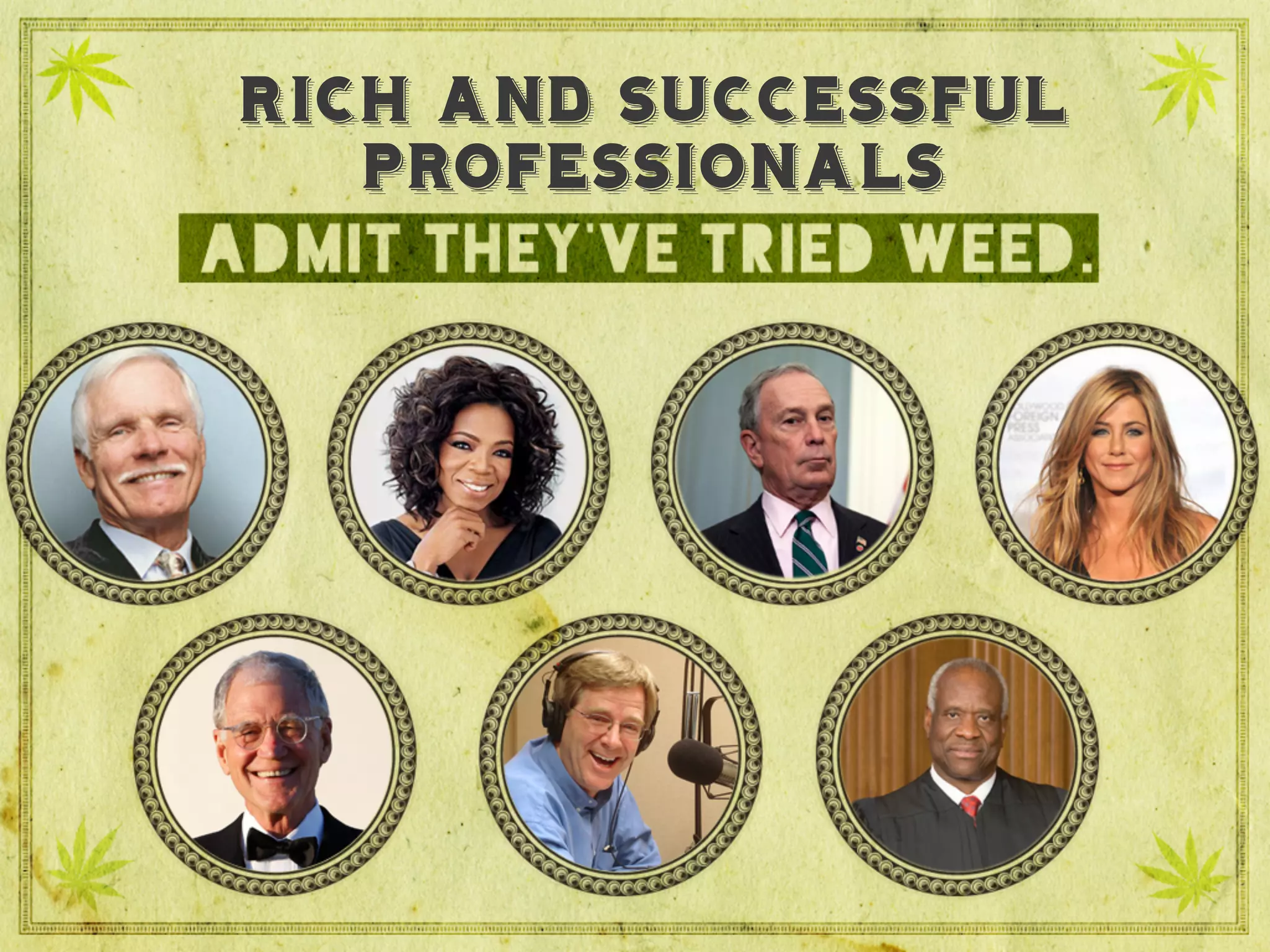 Rich and successful professionals admit they’ve tried weed.
rich and successful
professionals
 