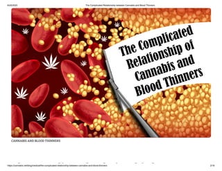 6/24/2020 The Complicated Relationship between Cannabis and Blood Thinners
https://cannabis.net/blog/medical/the-complicated-relationship-between-cannabis-and-blood-thinners 2/16
CANNABIS AND BLOOD THINNERS
h li d l i hi b
 