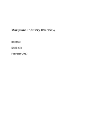 Marijuana Industry Overview
Impaxes
Eric Spitz
February 2017
 