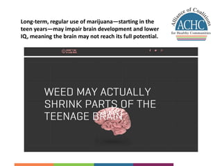Medical marijuana is easily
diverted to youth
• Teens who know somebody with a medical
marijuana license are more like tha...